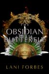 The Obsidian Butterfly, Lani Forbes