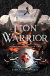 Lion Warrior by James R. Hannibal