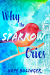 Why the Sparrow Cries, Hope Bolinger