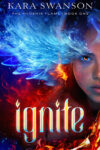 Ignite by Kara Swanson