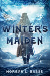 Winter's Maiden by Morgan Busse