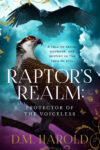 Raptor's Realm: Protector of the Voiceless by D. M. Harold