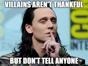 Villains Aren't Thankful Loki Meme